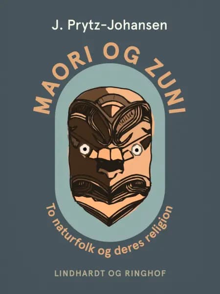 Maori og zuni. To naturfolk og deres religion af J. Prytz-Johansen