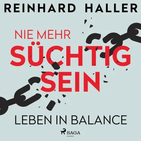 Nie mehr süchtig sein: Leben in Balance af Reinhard Haller