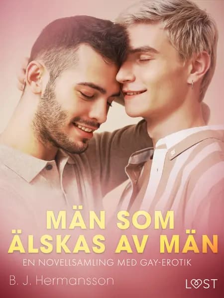 Män som älskas av män - en novellsamling med gay-erotik af B. J. Hermansson