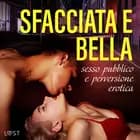 Sfacciata e bella: sesso pubblico e perversione erotica af LUST authors