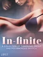 In-finite: A Collection of Threesome, Group and Polyamorous Erotica af LUST authors