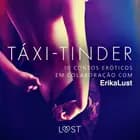 Táxi-Tinder: 10 contos eróticos em colaboração com Erika Lust af Cecilie Rosdahl, Anita Bang, Andrea Hansen, Lea Lind, Sarah Skov og Olrik