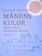 Månens kulør. Studier i dansk bøssehistorie 1628-1912. Bind 2 af Wilhelm von Rosen