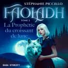 Faoladh, Tome 2 : La Prophétie du croissant de lune af Stéphanie Piccillo
