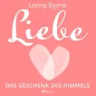 Liebe – Das Geschenk des Himmels af Lorna Byrne