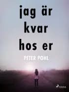 Jag är kvar hos er af Peter Pohl