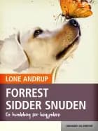 Forrest sidder snuden. En hundebog for begyndere af Lone Andrup