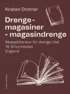 Drengemagasiner - magasindrenge. Masselitteratur for drenge i det 19. århundredes England af Kirsten Drotner