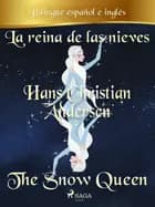 La reina de las nieves (Bilingüe español/inglés) af Hans Christian Andersen