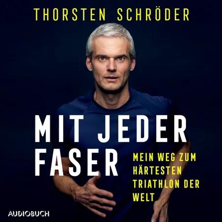 Mit jeder Faser - Mein Weg zum härtesten Triathlon der Welt af Thorsten Schröder