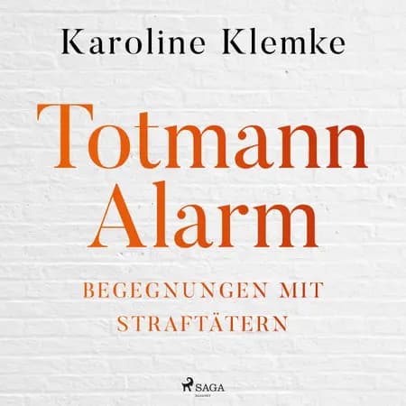 Totmannalarm: Begegnungen mit Straftätern af Karoline Klemke