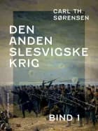 Den Anden Slesvigske Krig. Bind 1 af Carl Th. Sørensen