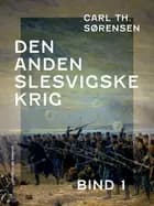 Den Anden Slesvigske Krig. Bind 1 af Carl Th. Sørensen