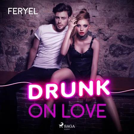 Drunk on love af Feryel
