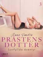 Prästens dotter 3: Lustfyllda äventyr - historisk erotik af Anna Sandén