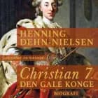 Christian 7. Den gale konge af Henning Dehn-Nielsen
