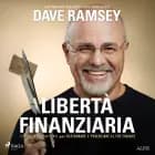 Libertà finanziaria. Il piano definitivo per restaurare e potenziare le tue finanze af Dave Ramsey