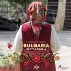 Bułgaria. Złoto i rakija af Magdalena Genow