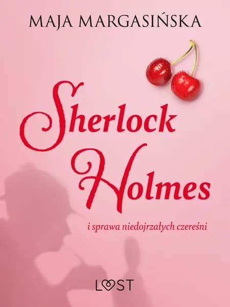 Sherlock Holmes i sprawa niedojrzałych czereśni - gejowskie opowiadanie erotyczne af Maja Margasińska