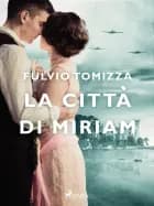 La città di Miriam af Fulvio Tomizza