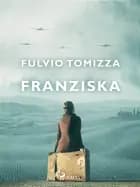 Franziska af Fulvio Tomizza