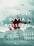 Gli sposi di via Rossetti af Fulvio Tomizza