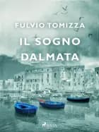 Il sogno dalmata af Fulvio Tomizza