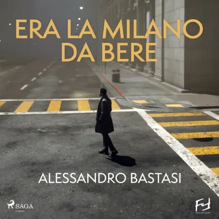 Era la Milano da bere. Morte civile di un manager af Alessandro Bastasi