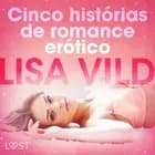 Cinco histórias de romance erótico af Lisa Vild