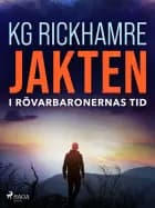 Jakten - I rövarbaronernas tid af Karl-Gustav Rickhamre