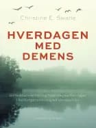 Hverdagen med demens. Billeddannelser og hverdagserfaringer i kulturgerontologisk perspektiv af Christine E. Swane