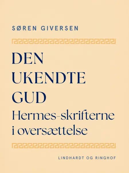 Den ukendte Gud. Hermes-skrifterne i oversættelse af Søren Giversen