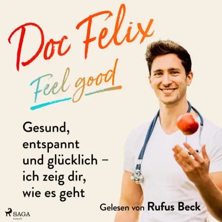 Doc Felix - Feel good: Gesund, entspannt und glücklich - ich zeig dir, wie es geht af Kira Brück