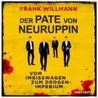 Der Pate von Neuruppin - Vom Imbisswagen zum Drogenimperium af Frank Willmann