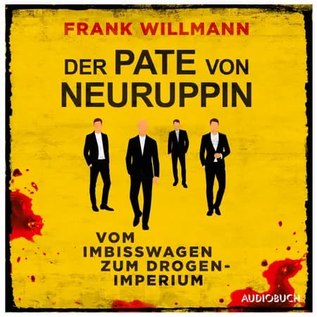 Der Pate von Neuruppin - Vom Imbisswagen zum Drogenimperium af Frank Willmann