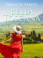 Bella Toscana af Frances Mayes