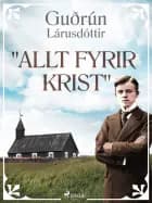 ''Allt fyrir Krist'' af Guðrún Lárusdóttir