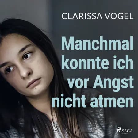 Manchmal konnte ich vor Angst nicht atmen: Zehn Jahre missbraucht und gepeinigt. Mein Weg in ein glü af Clarissa Vogel