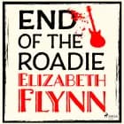 End of the Roadie af Elizabeth Flynn