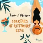 Cocktails at Kittiwake Cove af Teresa F. Morgan