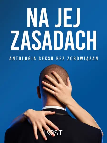 Na jej zasadach: antologia seksu bez zobowiązań af LUST authors