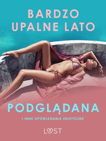 Bardzo upalne lato, Podglądana i inne opowiadania erotyczne af LUST authors