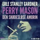 Perry Mason: Den skødesløse amorin af Erle Stanley Gardner