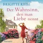 Der Wahnsinn, den man Liebe nennt af Brigitte Riebe