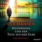 Hendriksen und der Tote aus der Elbe: Der zweite Fall af Ole Hansen