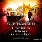 Hendriksen und der falsche Erbe: Der fünfte Fall af Ole Hansen