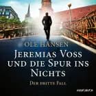 Jeremias Voss und die Spur ins Nichts: Der dritte Fall af Ole Hansen