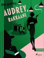 Audrey, rakkaani af Juha Mäntylä