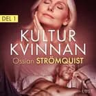 Kulturkvinnan 1 - erotisk novell af Ossian Strömquist