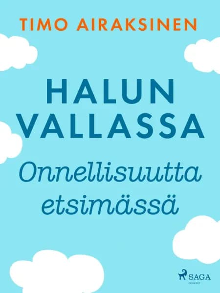 Halun vallassa - Onnellisuutta etsimässä af Timo Airaksinen